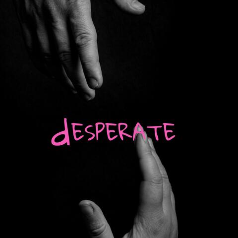 desperate