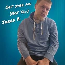 Get Over Me (Not You)