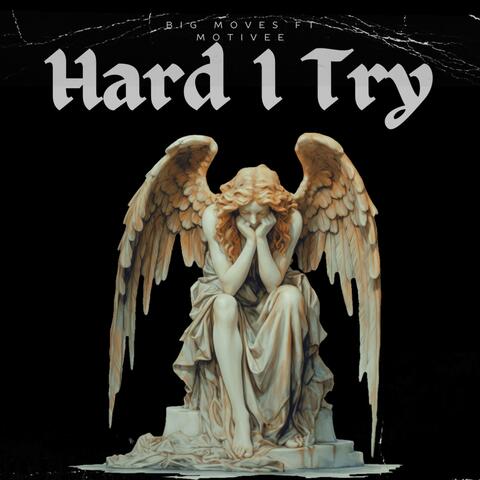 Hard I Try