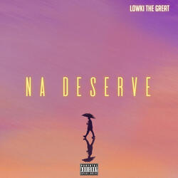 Na Deserve