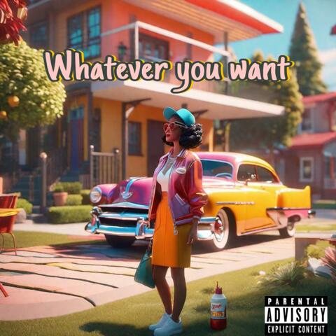 Whatever Yoü Want
