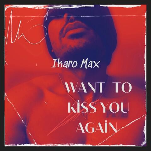Want to kiss you Again