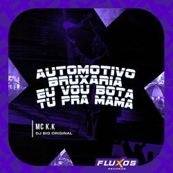 Automotivo Bruxaria Eu vou bota tu pra mama
