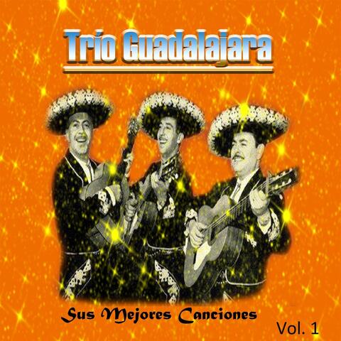 Trío Guadalajara - Sus Mejores Canciones, Vol. 1
