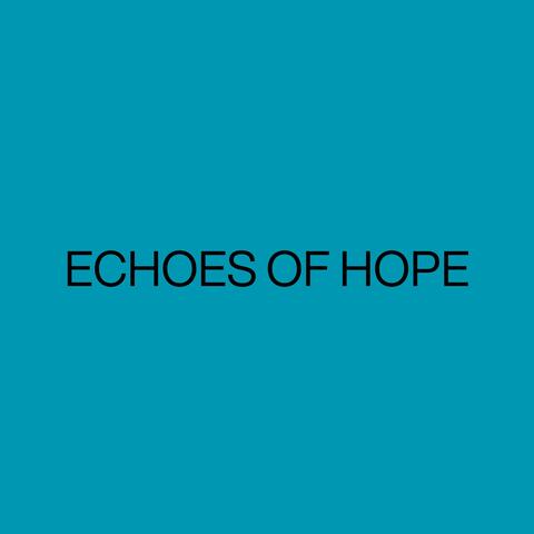 Echoes of Hope