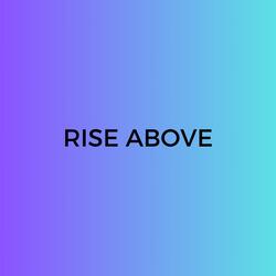 Rise Above