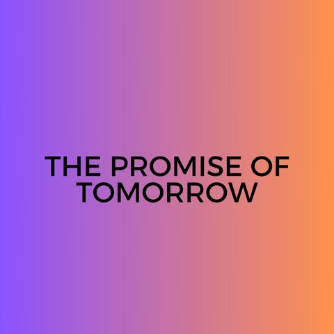 The Promise of Tomorrow