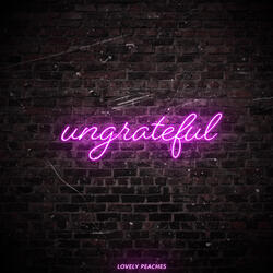 Ungrateful