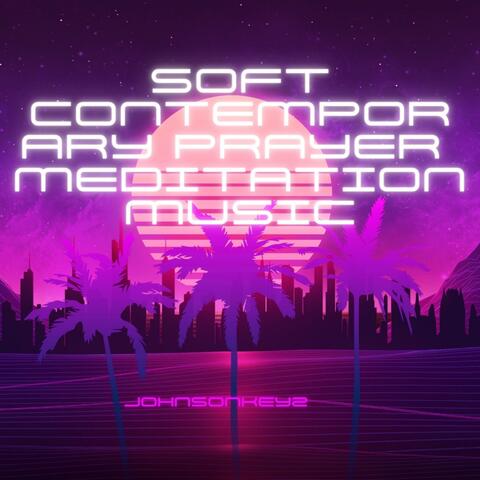 Soft Contemporary Prayer Meditation Music