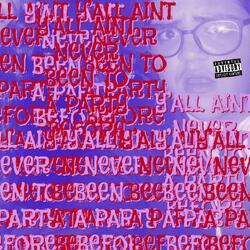 y’all ain’t never been to a party before