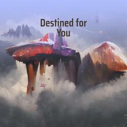 Destined for You