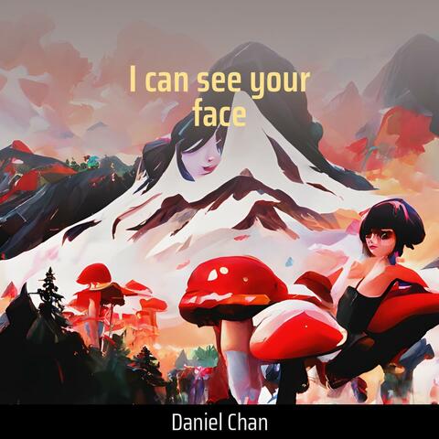 I can see your face