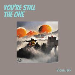 You're still the one