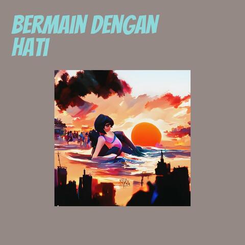 Bermain dengan hati