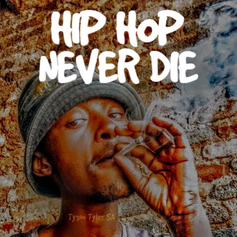 HIP HOP NEVER DIE