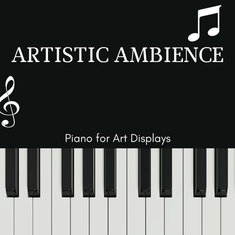 Artistic Ambience - Piano for Art Displays