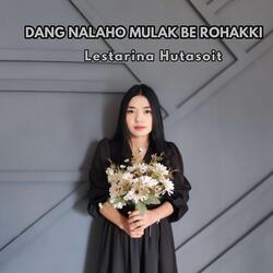 Dang Nalaho Mulak Be Rohakki
