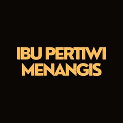 Ibu Pertiwi Menangis