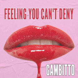 Feeling You Can't Deny