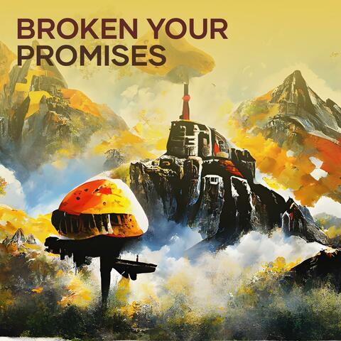 Broken your Promises