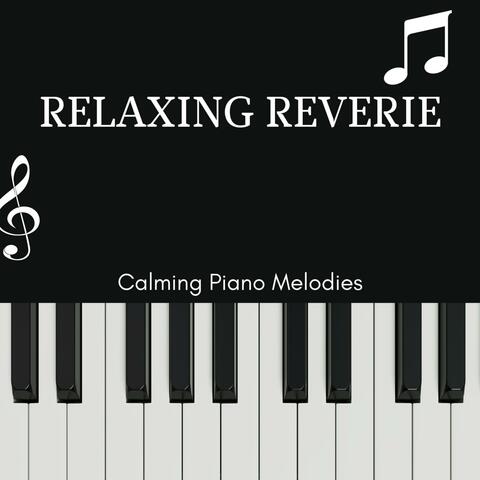 Relaxing Reverie - Calming Piano Melodies