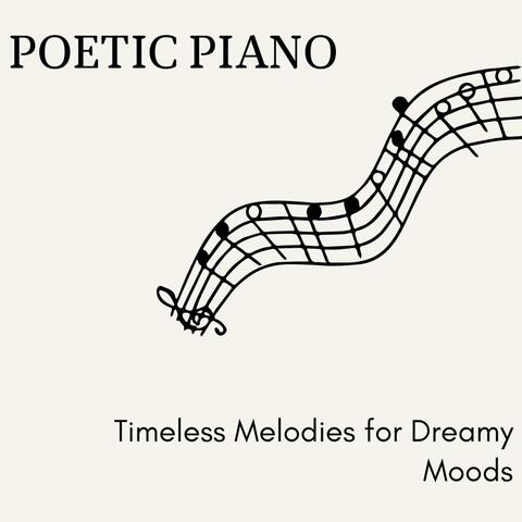Poetic Piano - Timeless Melodies for Dreamy Moods