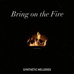 Bring on the Fire