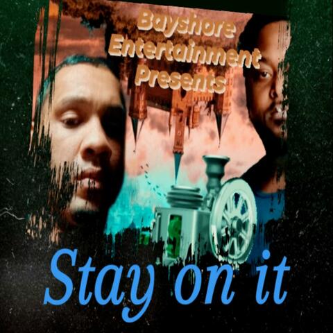 Stay On It