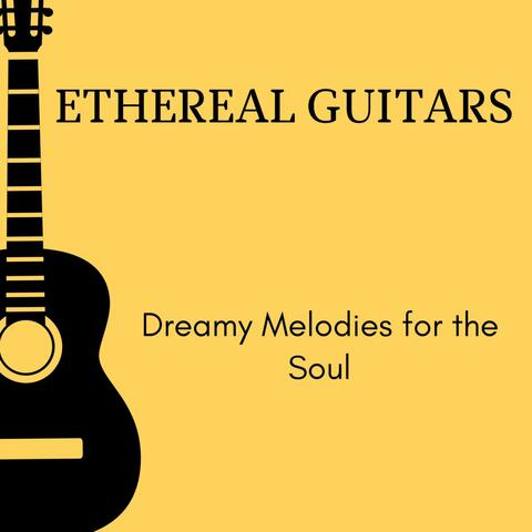 Ethereal Guitars - Dreamy Melodies for the Soul