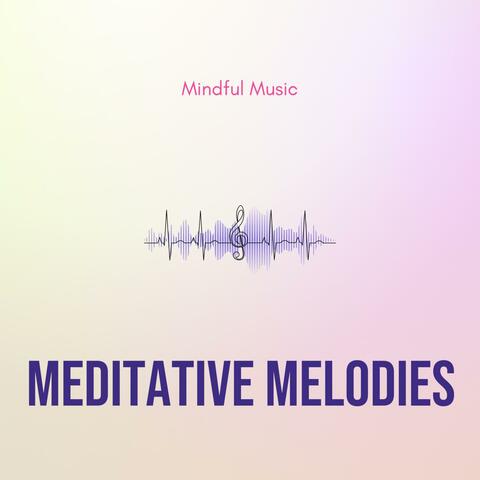 Meditative Melodies - Mindful Music