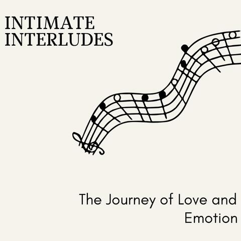 Intimate Interludes - The Journey of Love and Emotion