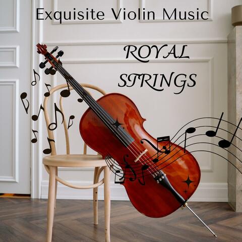 Royal Strings - Exquisite Violin Music