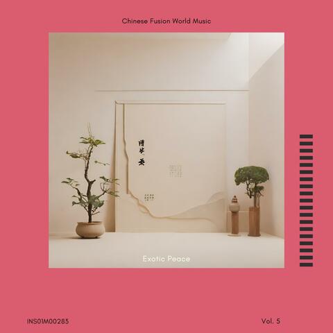 Exotic Peace - Chinese Fusion World Music, Vol. 05