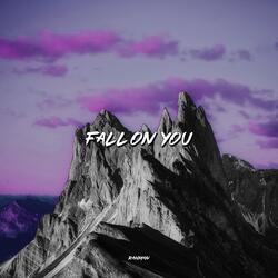 Fall On You