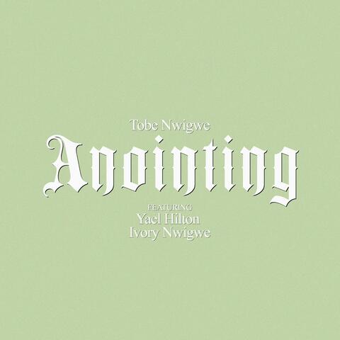 ANOINTING (FALL ON ME)