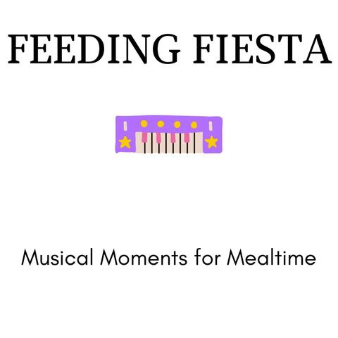 Feeding Fiesta - Musical Moments for Mealtime