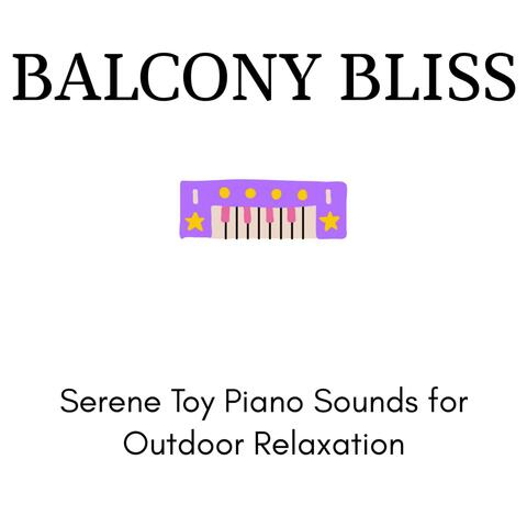 Balcony Bliss - Serene Toy Piano Sounds for Outdoor Relaxation