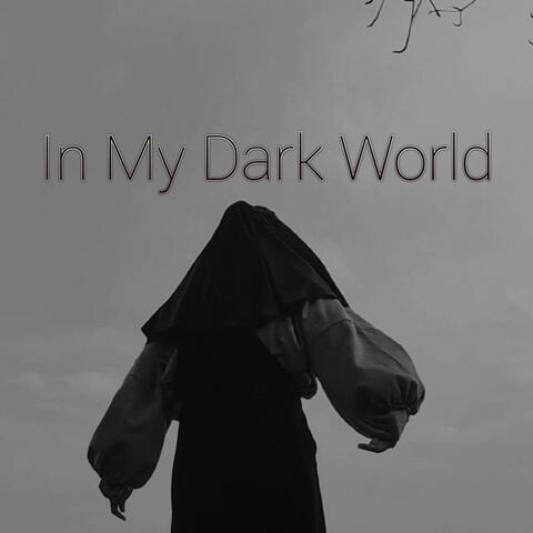 In My Dark World