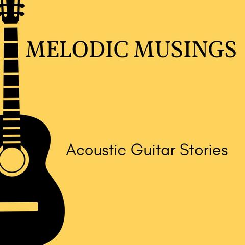 Melodic Musings - Acoustic Guitar Stories