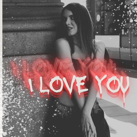 I love you