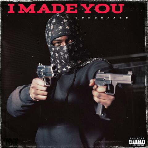 I Made You