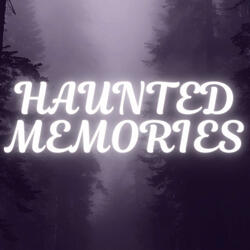 Haunted Memories