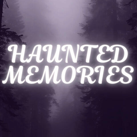 Haunted Memories