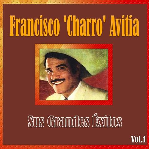 Francisco 'Charro' Avitia - Sus Grandes Éxitos, Vol. 1