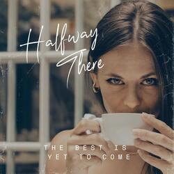 The Best is Yet to Come