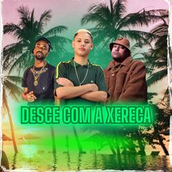 DESCE COM A XERECA