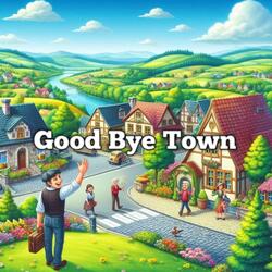 Good Bye Town