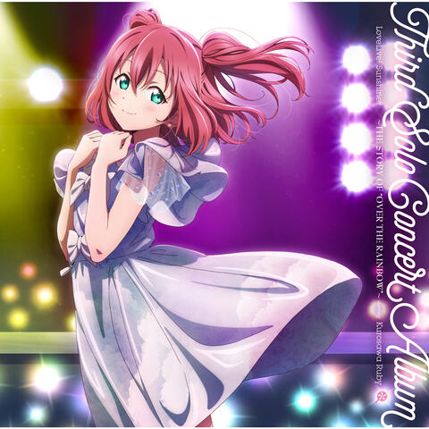 LoveLive! Sunshine!! Third Solo Concert Album: THE STORY OF “OVER THE RAINBOW” starring Kurosawa Ruby