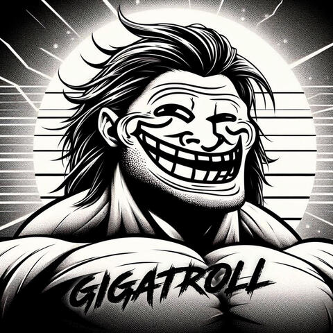 GIGATROLL