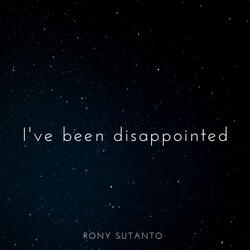I've been disappointed